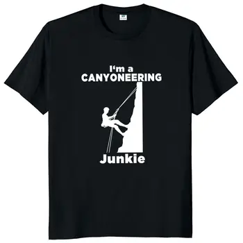  I ' m A Canyoning Junkie Zabavna Majica Canyoneer Rappelling Svakodnevni Sportski Muška Majica Pamuk Europska Veličina Homme Camiseta